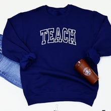 Teacher's Sweatshirt - Teach