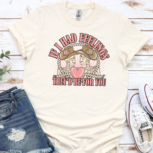 Women's Valentine's Day T Shirt- If I had Feelings