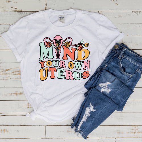 Mind Your Own  Uterus - Women's T Shirt